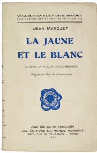 La jaune et le blanc, roman des moeurs indochinoise, Jean Marquet, Paris, 1927, © ANOM